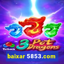 baixar 5853.com